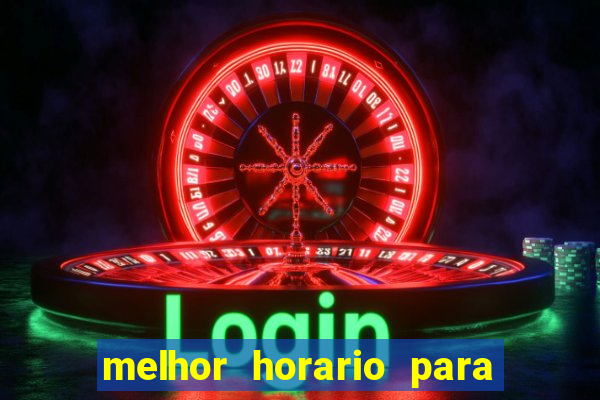 melhor horario para jogar brabet